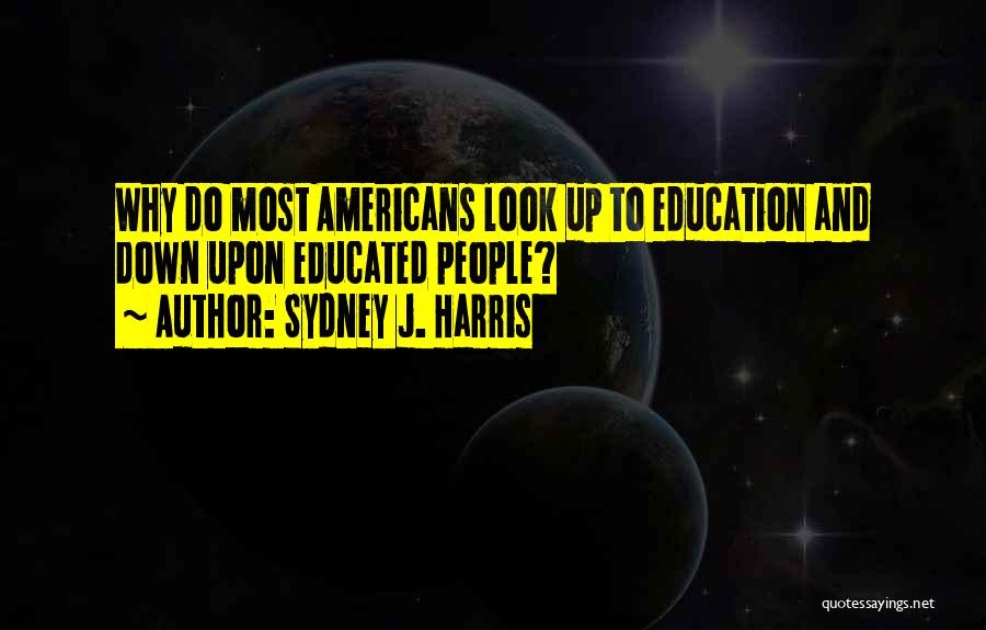 Sydney J. Harris Quotes 1962470