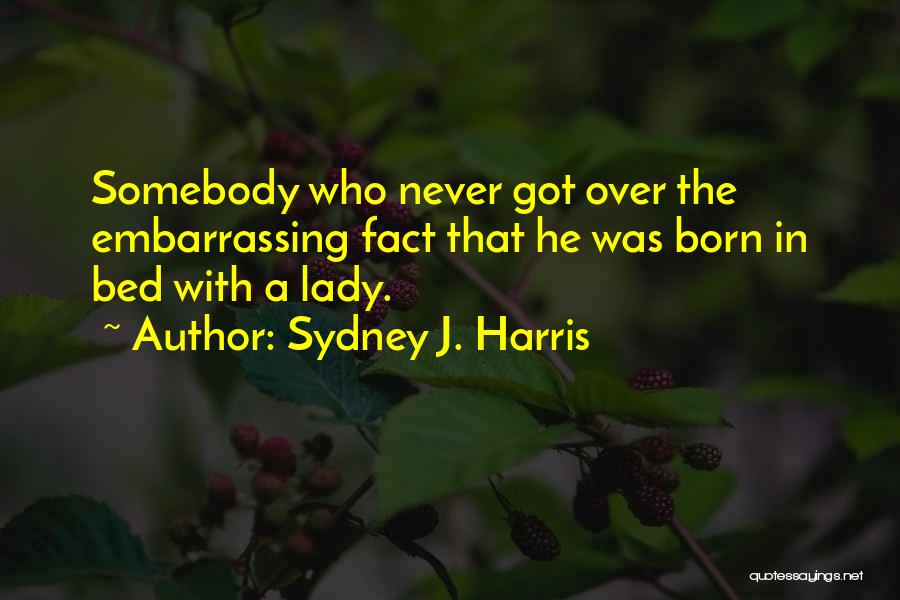 Sydney J. Harris Quotes 377386