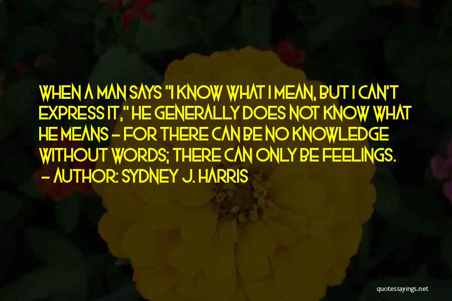 Sydney J. Harris Quotes 399932