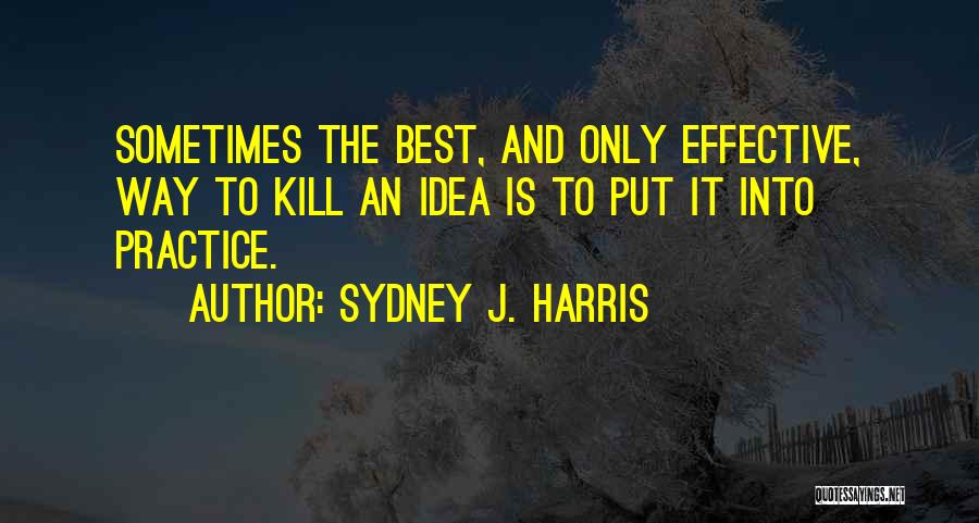 Sydney J. Harris Quotes 486122