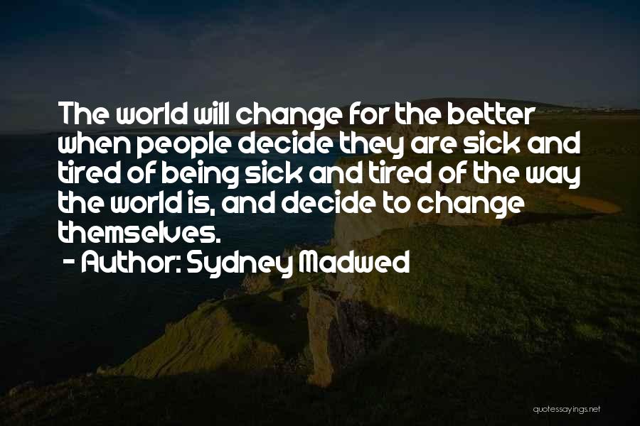 Sydney Madwed Quotes 1073342