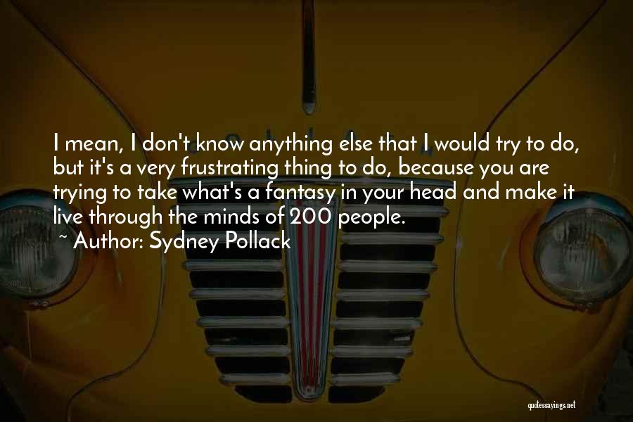 Sydney Pollack Quotes 2157997