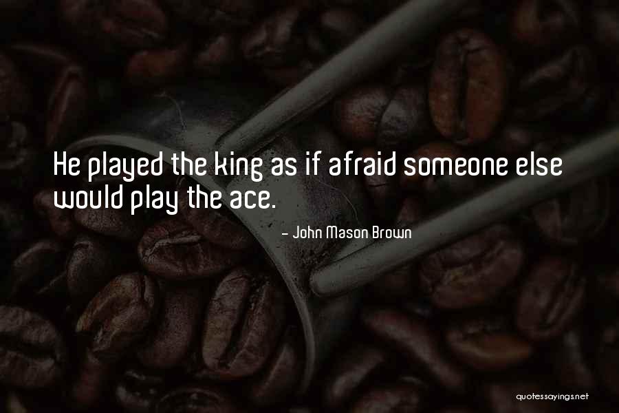 Sylejman Rexhepi Quotes By John Mason Brown Sylejman Rexhepi Quotes By John Mason Brown
