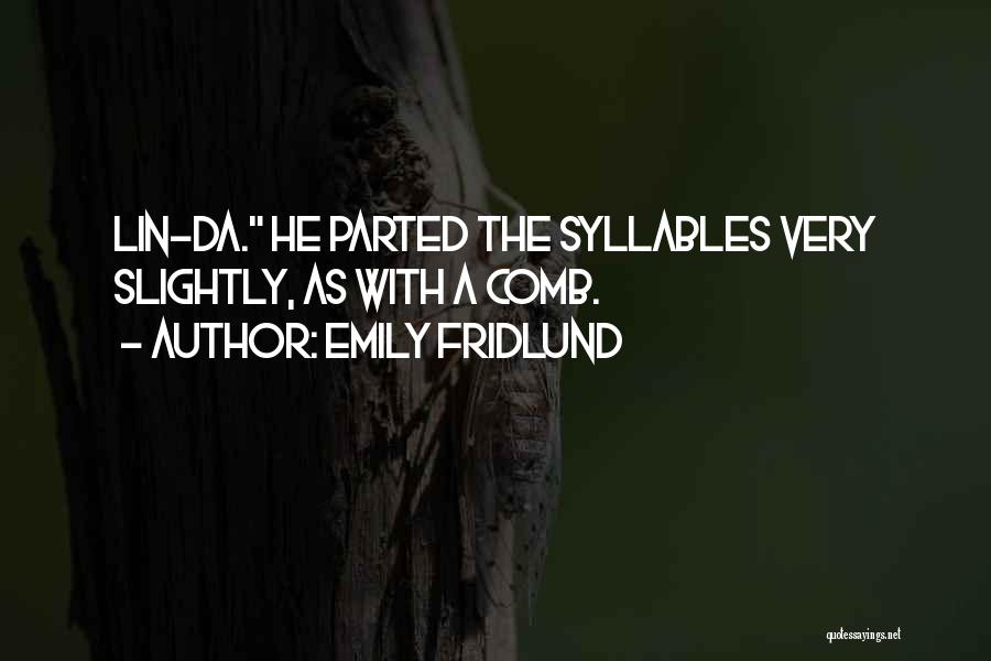 Syllables Quotes By Emily Fridlund