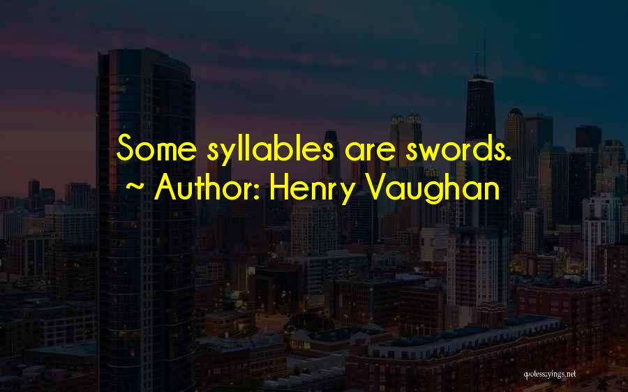 Syllables Quotes By Henry Vaughan