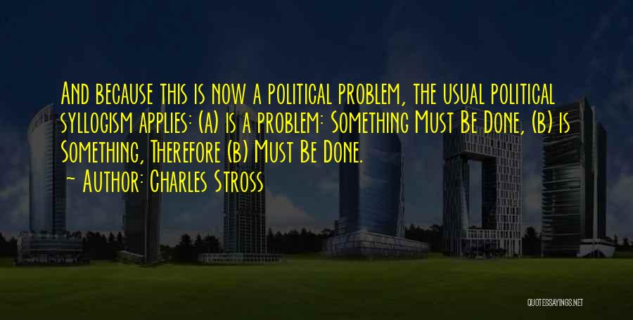 Syllogism Quotes By Charles Stross