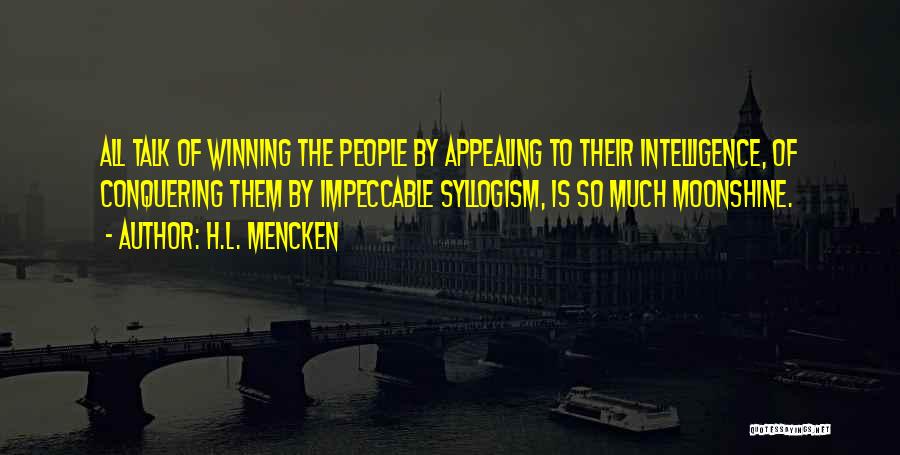 Syllogism Quotes By H.L. Mencken