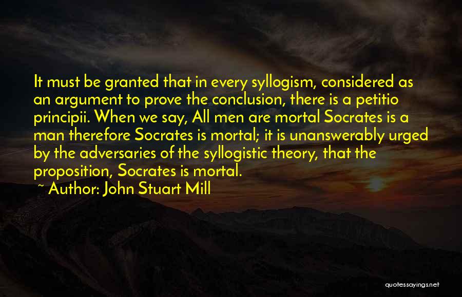 Syllogism Quotes By John Stuart Mill