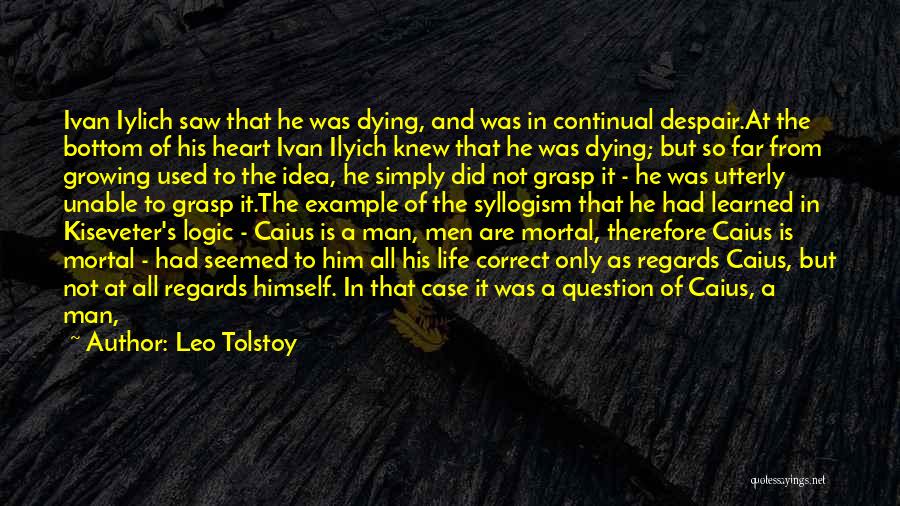 Syllogism Quotes By Leo Tolstoy