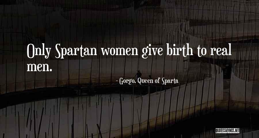 Sylvain Mirochnikoff Quotes By Gorgo, Queen Of Sparta Sylvain Mirochnikoff Quotes By Gorgo, Queen Of Sparta