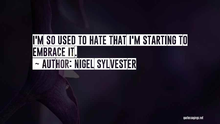 Sylvester Quotes By Nigel Sylvester