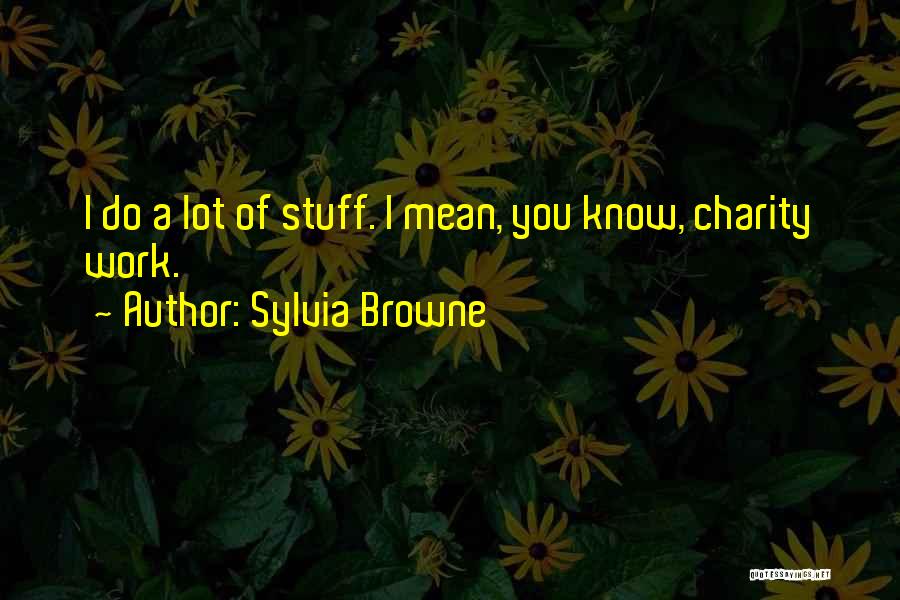 Sylvia Browne Quotes 2269482