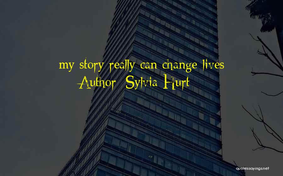 Sylvia Hurt Quotes 244939