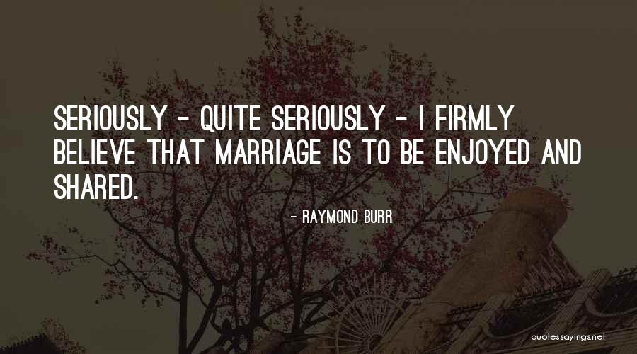 Symantha Ferares Quotes By Raymond Burr Symantha Ferares Quotes By Raymond Burr