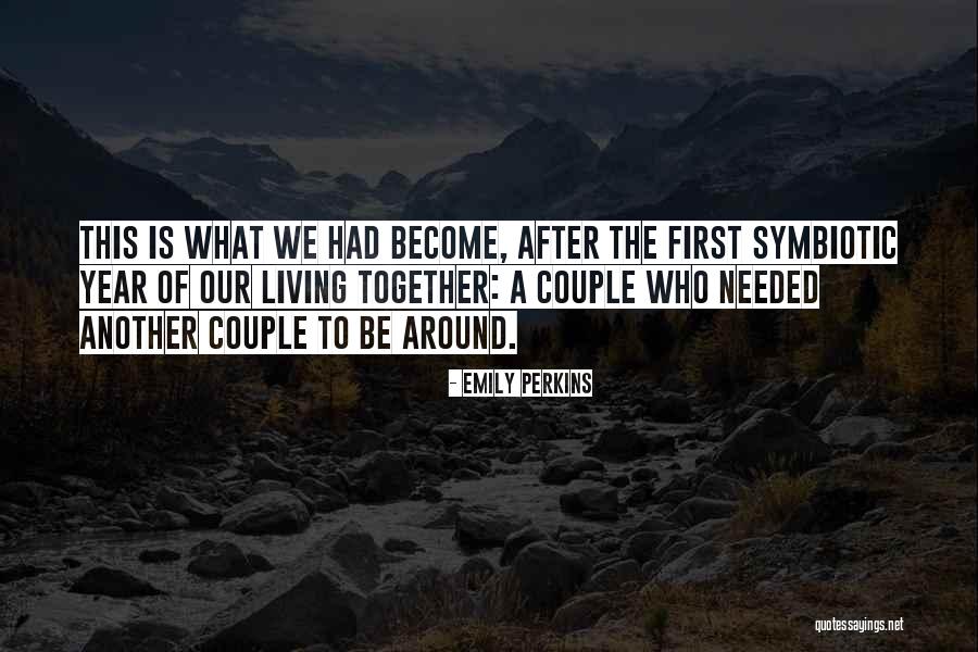 Symbiotic Relationships Quotes By Emily Perkins Symbiotic Relationships Quotes By Emily Perkins