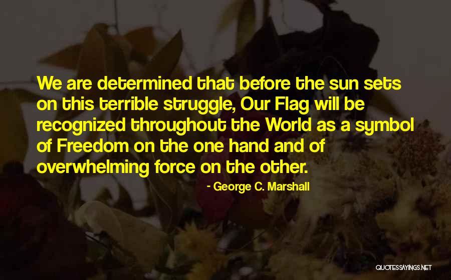 Symbol Of Freedom Quotes By George C. Marshall Symbol Of Freedom Quotes By George C. Marshall