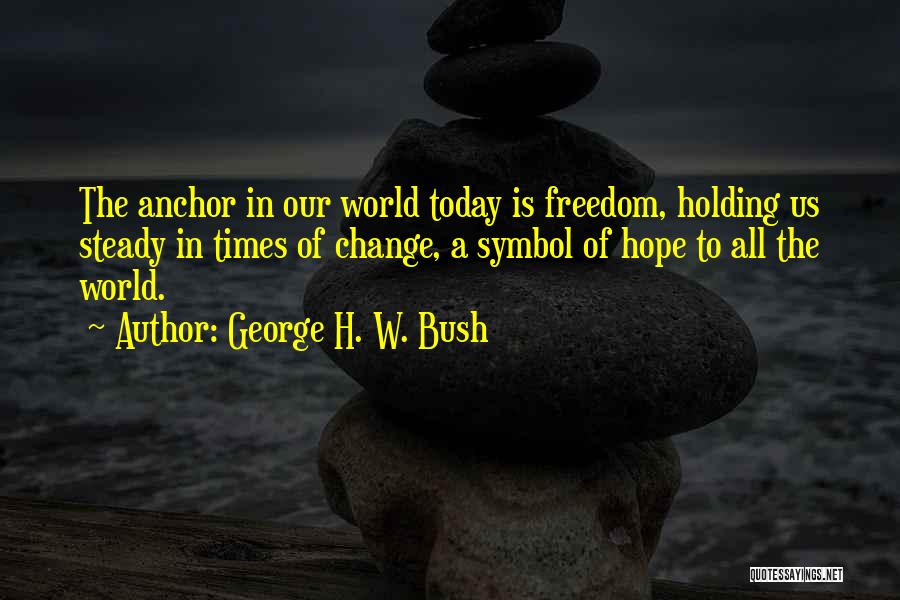 Symbol Of Hope Quotes By George H. W. Bush