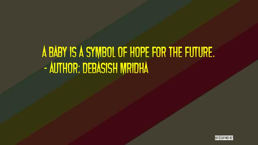 Symbol Of Life Quotes By Debasish Mridha