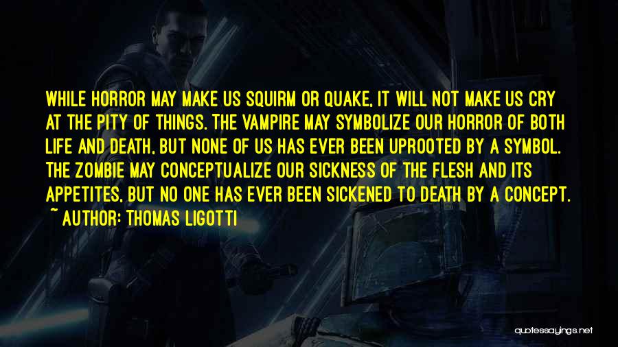 Symbol Of Life Quotes By Thomas Ligotti