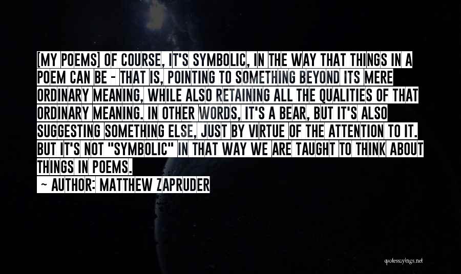 Symbolic Meaning Quotes By Matthew Zapruder