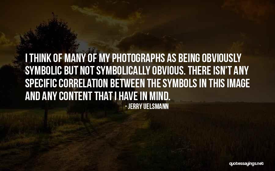 Symbolically Quotes By Jerry Uelsmann Symbolically Quotes By Jerry Uelsmann