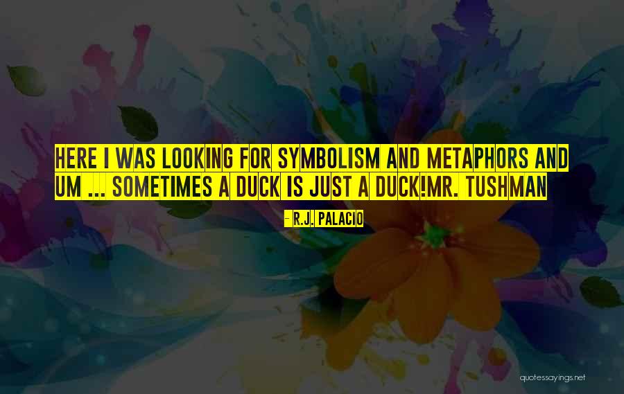Symbolism Quotes By R.J. Palacio Symbolism Quotes By R.J. Palacio