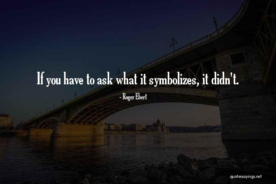 Symbolism Quotes By Roger Ebert Symbolism Quotes By Roger Ebert