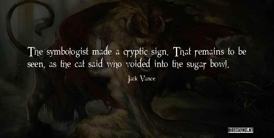 Symbologist Quotes By Jack Vance Symbologist Quotes By Jack Vance