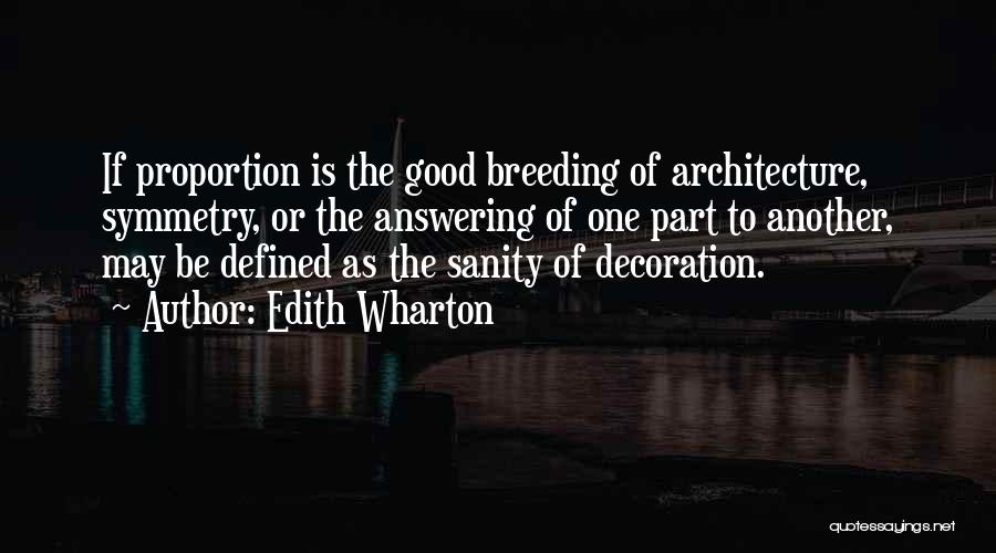 Symmetry Architecture Quotes By Edith Wharton