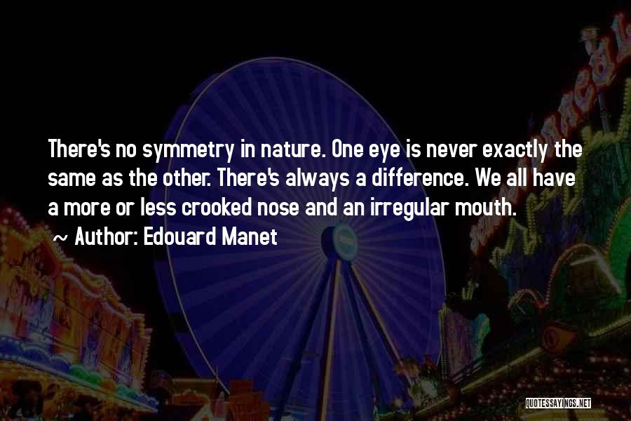 Symmetry In Nature Quotes By Edouard Manet