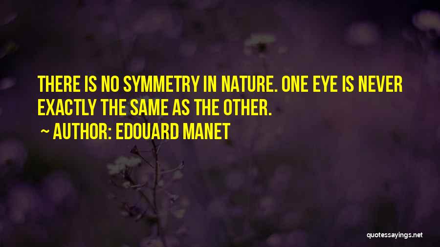 Symmetry In Nature Quotes By Edouard Manet