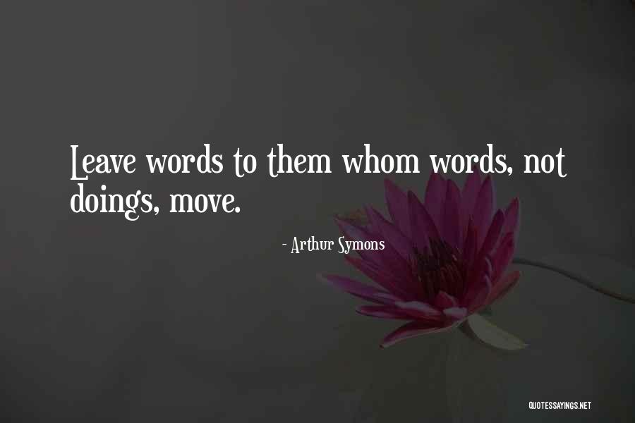 Symons Quotes By Arthur Symons Symons Quotes By Arthur Symons
