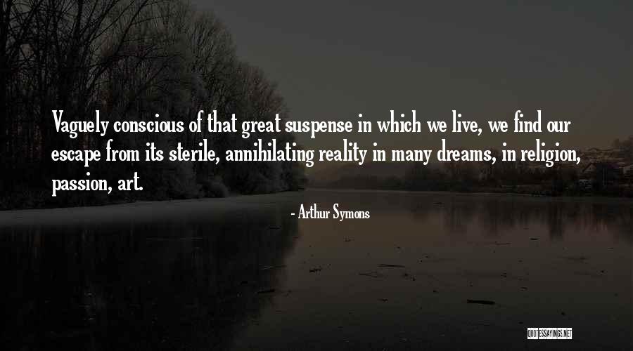 Symons Quotes By Arthur Symons Symons Quotes By Arthur Symons