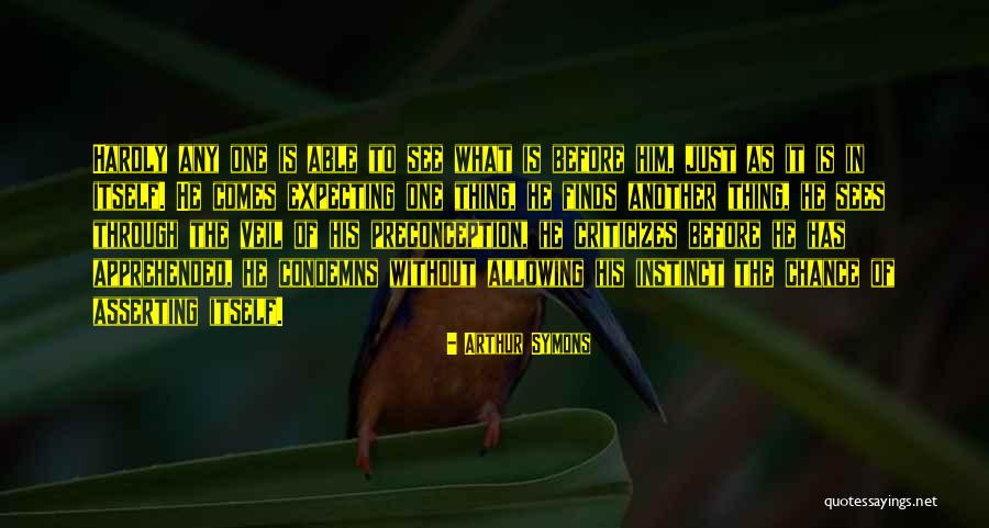 Symons Quotes By Arthur Symons Symons Quotes By Arthur Symons