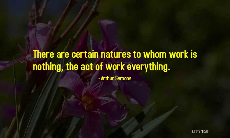 Symons Quotes By Arthur Symons Symons Quotes By Arthur Symons