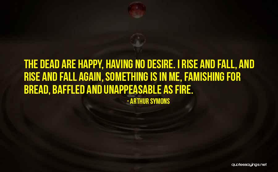 Symons Quotes By Arthur Symons Symons Quotes By Arthur Symons