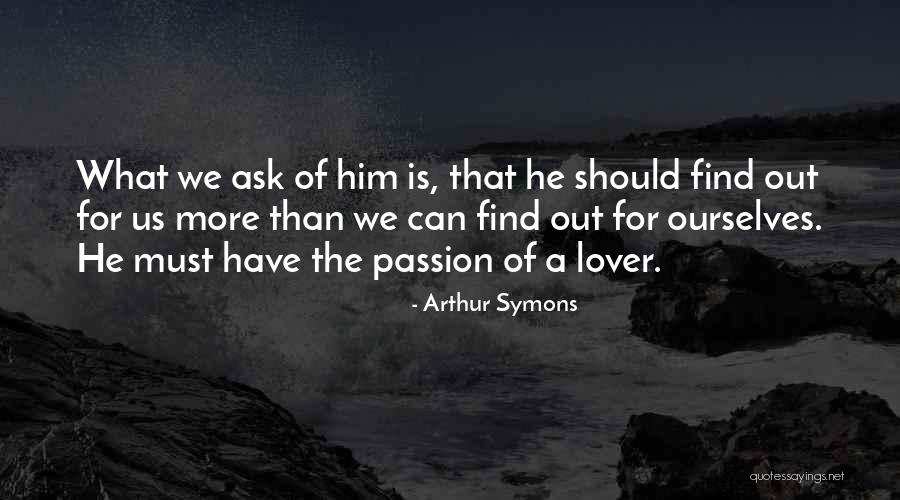 Symons Quotes By Arthur Symons Symons Quotes By Arthur Symons