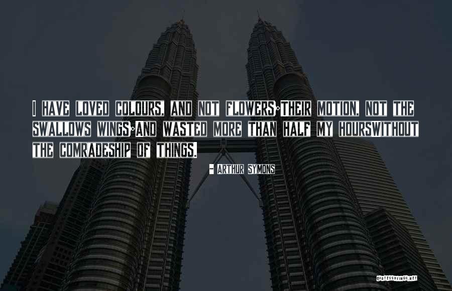 Symons Quotes By Arthur Symons Symons Quotes By Arthur Symons