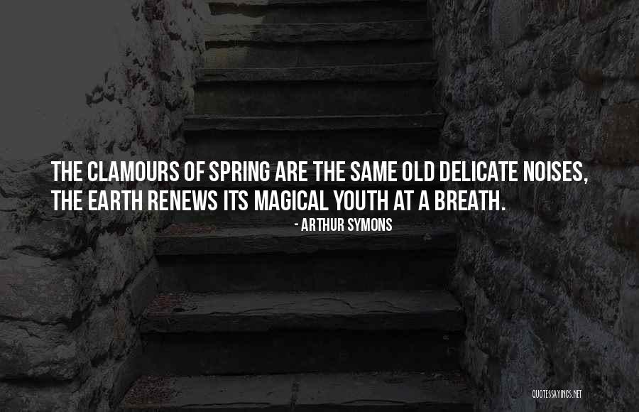 Symons Quotes By Arthur Symons Symons Quotes By Arthur Symons