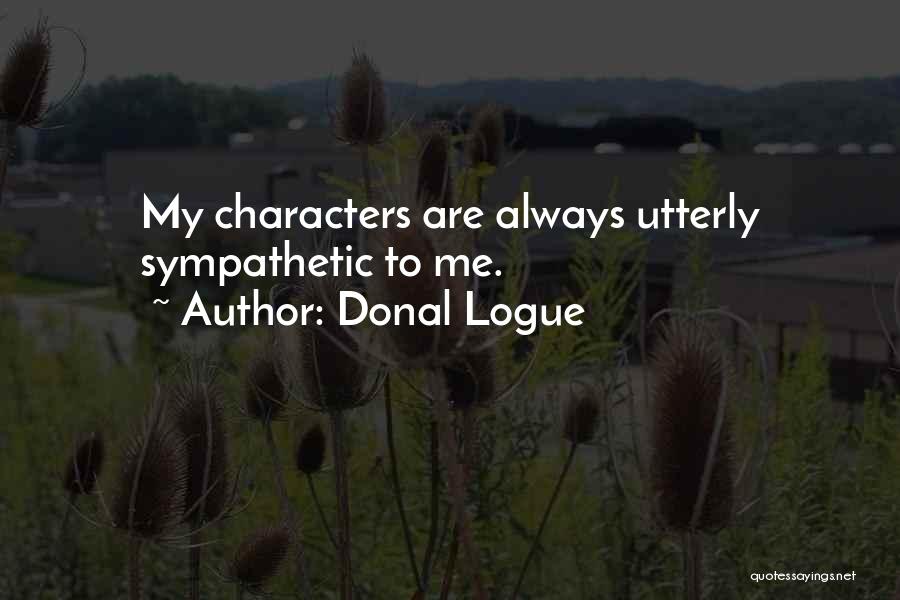Sympathetic Characters Quotes By Donal Logue