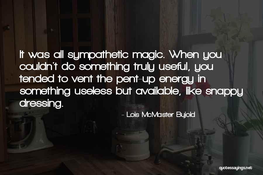 Sympathetic Magic Quotes By Lois McMaster Bujold Sympathetic Magic Quotes By Lois McMaster Bujold