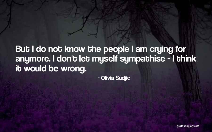 Sympathise Quotes By Olivia Sudjic Sympathise Quotes By Olivia Sudjic