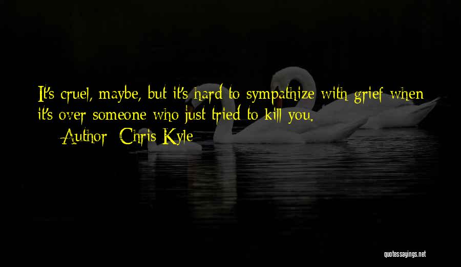 Sympathize Quotes By Chris Kyle