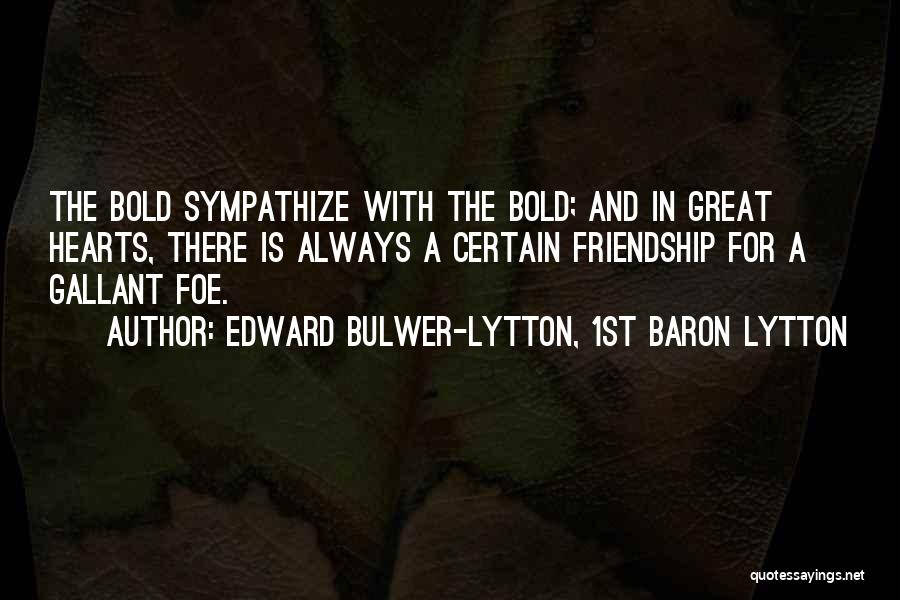 Sympathize Quotes By Edward Bulwer-Lytton, 1st Baron Lytton
