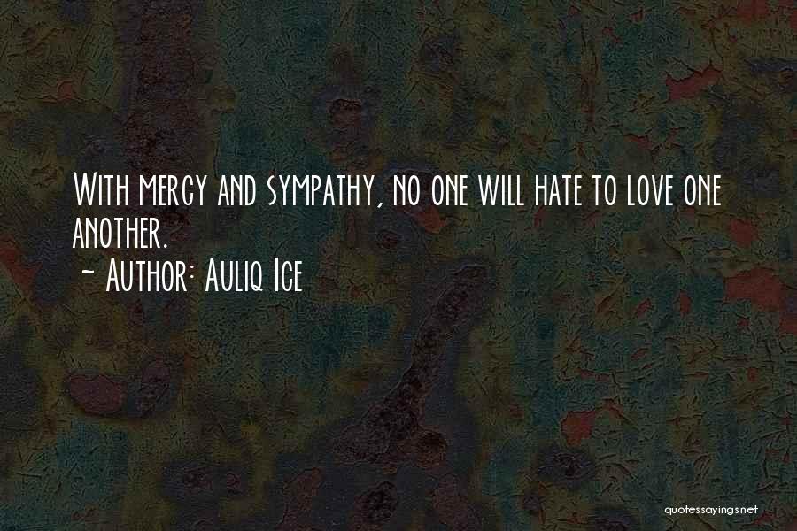 Sympathy And Love Quotes By Auliq Ice