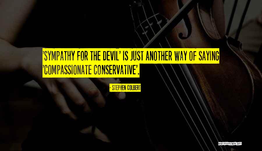 Sympathy For The Devil Quotes By Stephen Colbert Sympathy For The Devil Quotes By Stephen Colbert