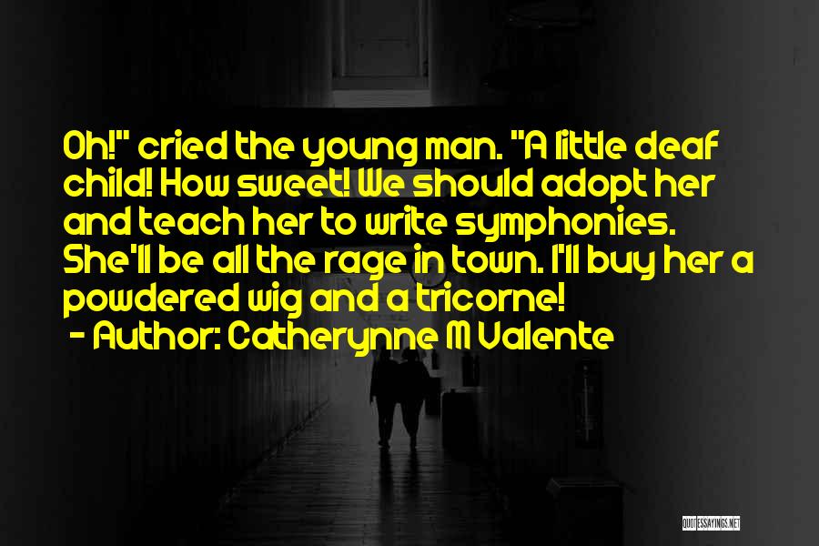 Symphonies Quotes By Catherynne M Valente