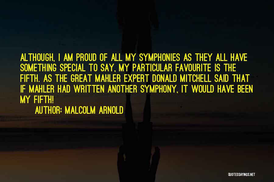 Symphonies Quotes By Malcolm Arnold