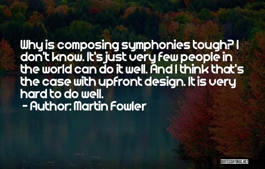 Symphonies Quotes By Martin Fowler