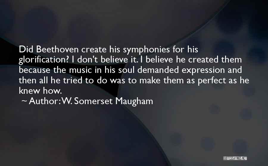 Symphonies Quotes By W. Somerset Maugham